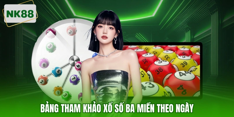 Bảng tham khảo xổ số ba miền theo ngày