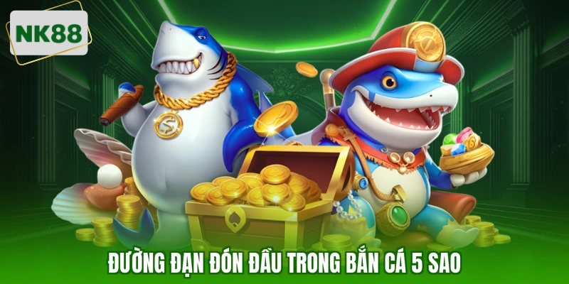 Đường đạn đón đầu trong bắn cá 5 sao