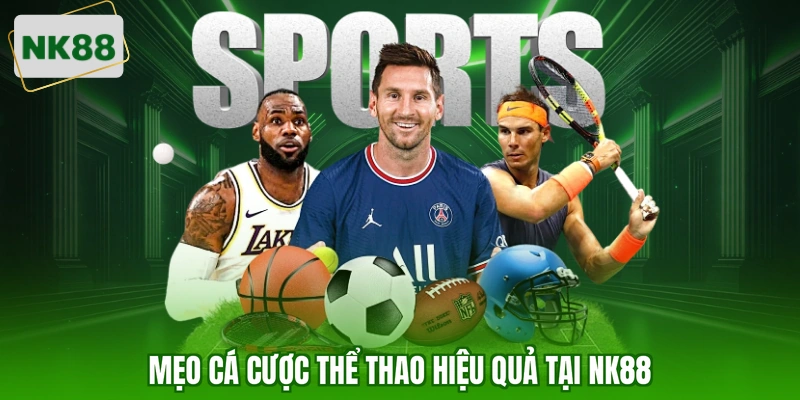 Mẹo cá cược thể thao hiệu quả tại NK88